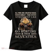 Only The Best Can Still Go Hunting In Their Seventies Gift Women's T-Shirt thumb 0