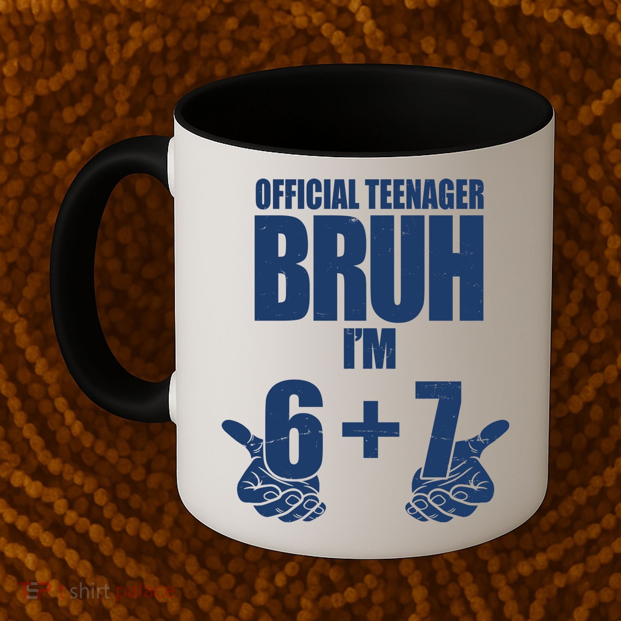 Official Teenager Bruh I'm 6 Plus 7 67 Meme Coffee Mug