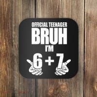 Official Teenager Bruh I'm 6 Plus 7 67 Meme Coaster thumb 0