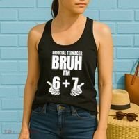 Official Teenager Bruh I'm 6 Plus 7 67 Meme Women's Tank Top thumb 2