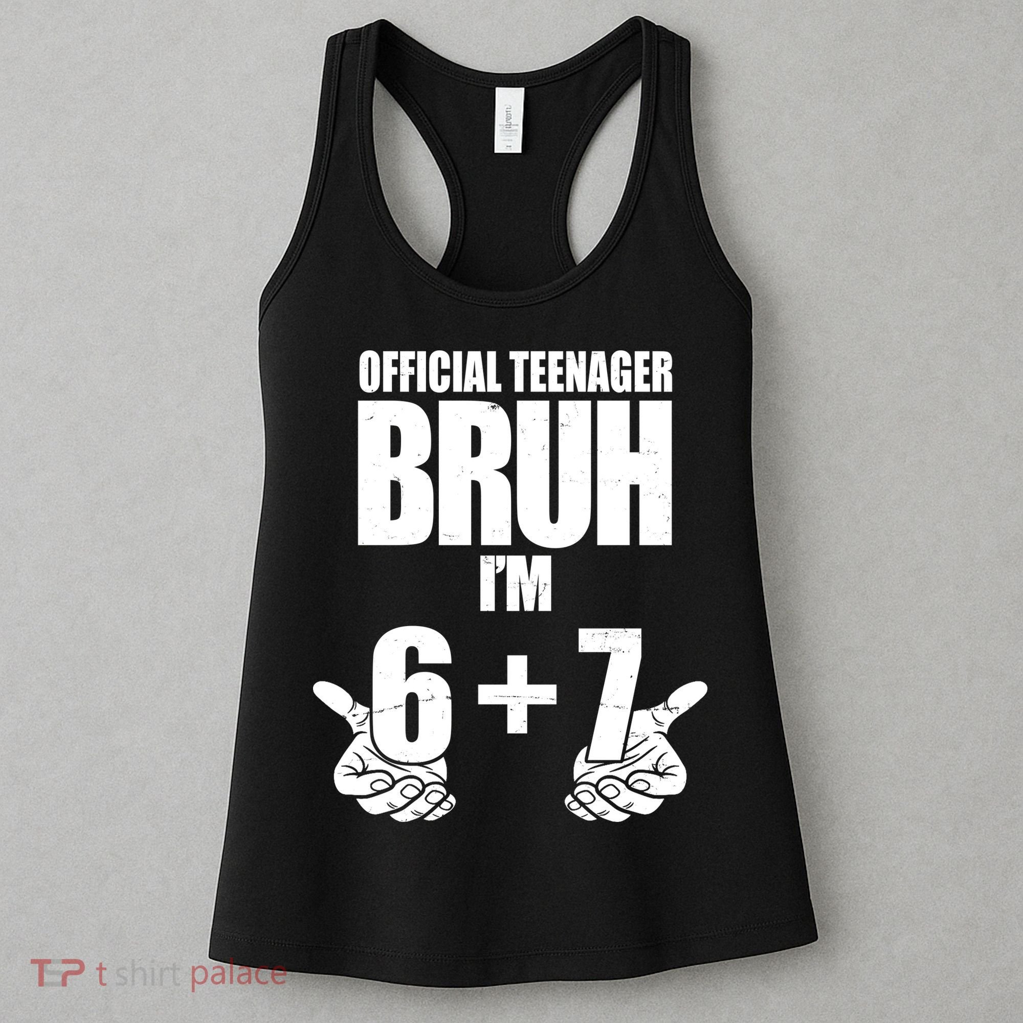 Official Teenager Bruh I'm 6 Plus 7 67 Meme Women's Tank Top