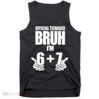 Official Teenager Bruh I'm 6 Plus 7 67 Meme Tank Top thumb 0