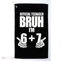 Official Teenager Bruh I'm 6 Plus 7 67 Meme Golf Towel thumb 0