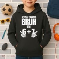 Official Teenager Bruh I'm 6 Plus 7 67 Meme Kids Hoodie thumb 2
