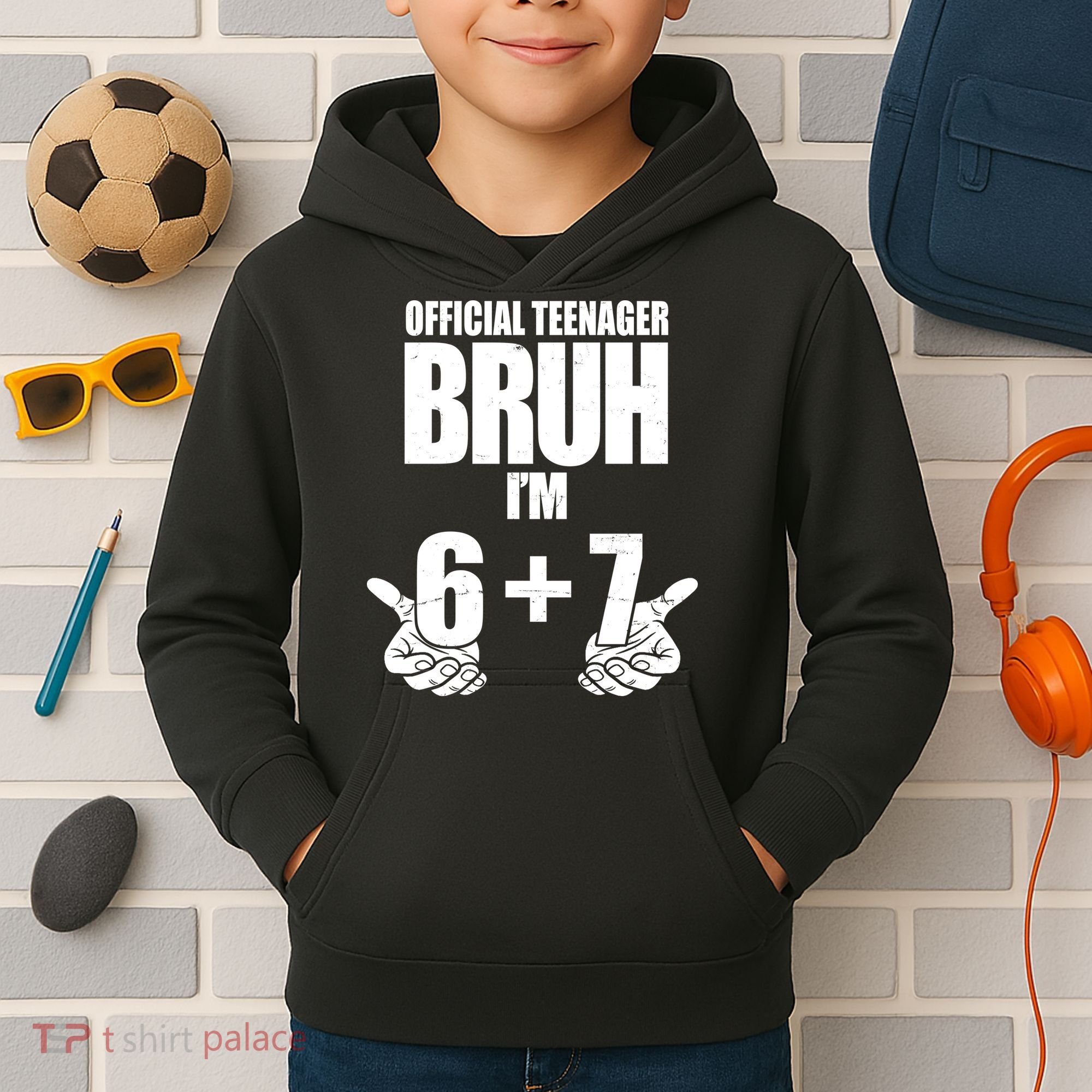 Official Teenager Bruh I'm 6 Plus 7 67 Meme Kids Hoodie