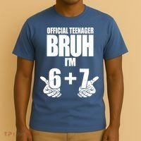 Official Teenager Bruh I'm 6 Plus 7 67 Meme T-Shirt thumb 3
