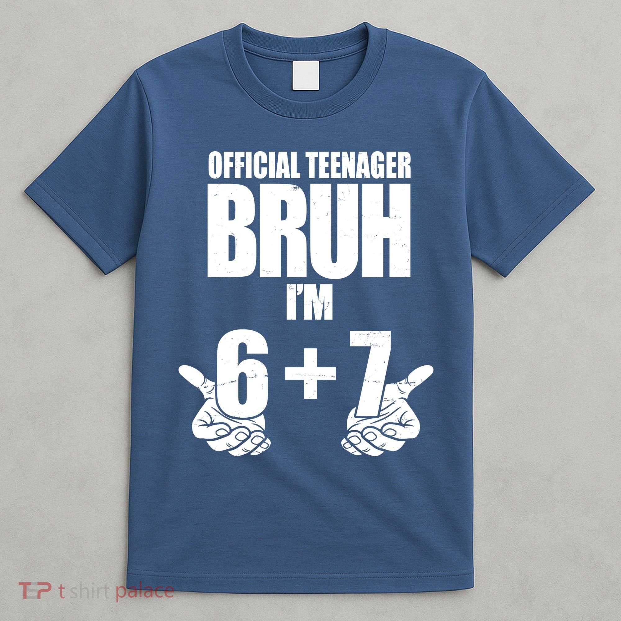 Official Teenager Bruh I'm 6 Plus 7 67 Meme T-Shirt
