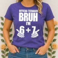 Official Teenager Bruh I'm 6 Plus 7 67 Meme Women's T-Shirt thumb 2