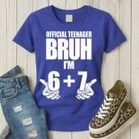 Official Teenager Bruh I'm 6 Plus 7 67 Meme Women's T-Shirt thumb 3