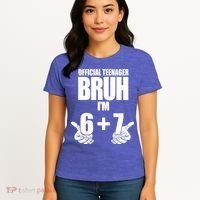Official Teenager Bruh I'm 6 Plus 7 67 Meme Women's T-Shirt thumb 4