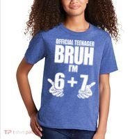 Official Teenager Bruh I'm 6 Plus 7 67 Meme Kids T-Shirt thumb 2