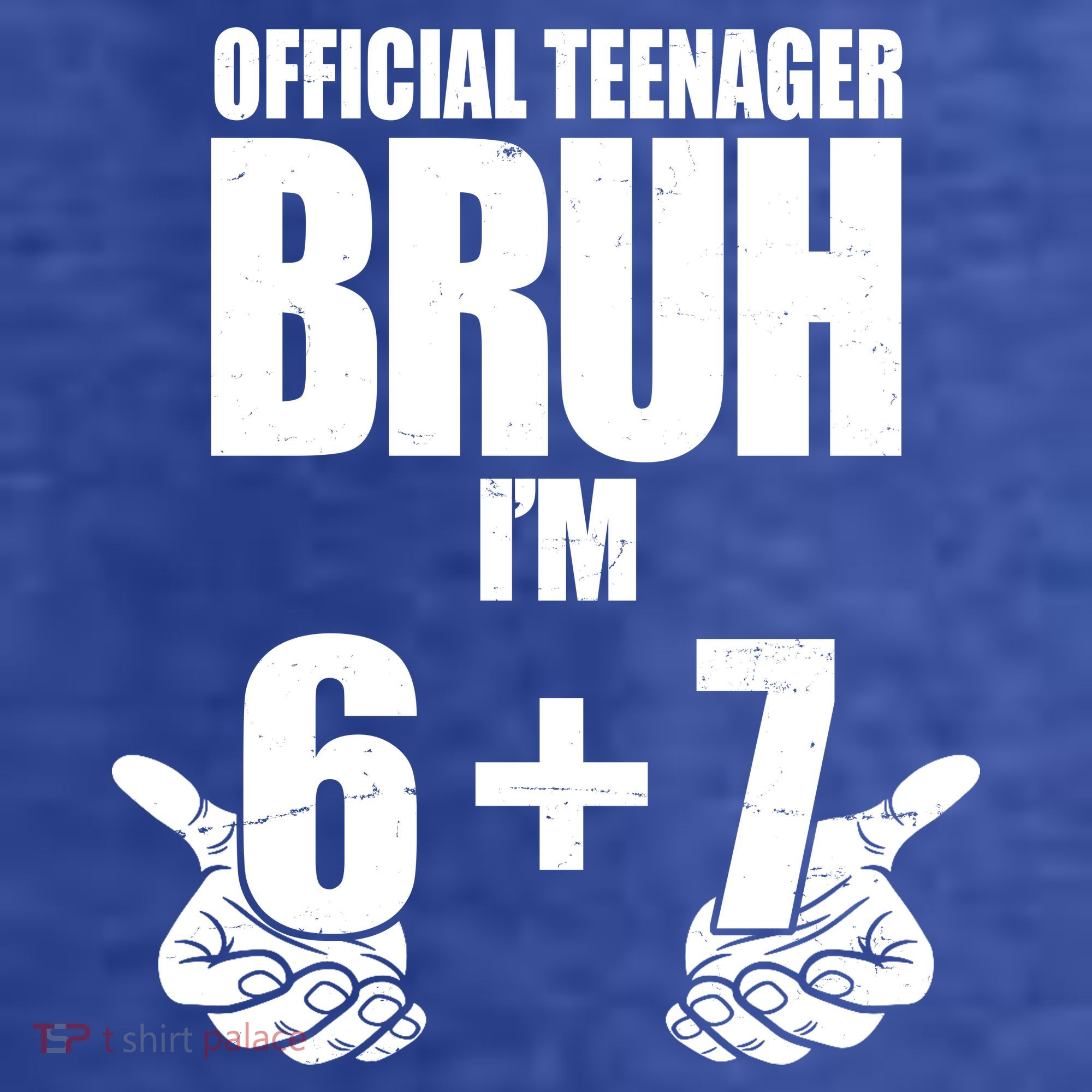 Official Teenager Bruh I'm 6 Plus 7 67 Meme Kids T-Shirt