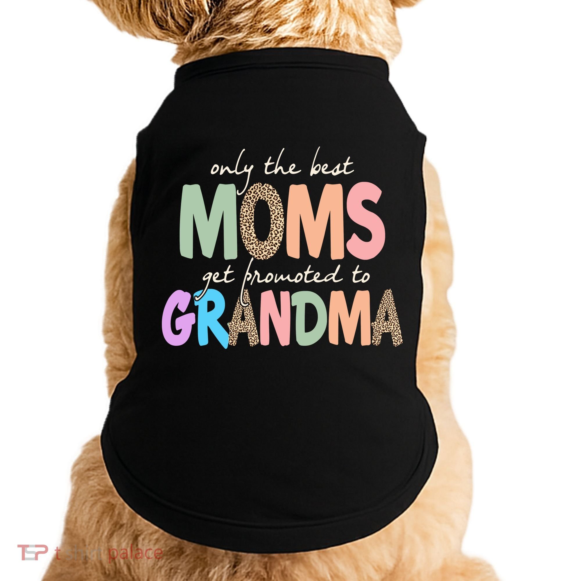 Only The Best Moms Get Promoted To Grandma Leopard Doggie Tank