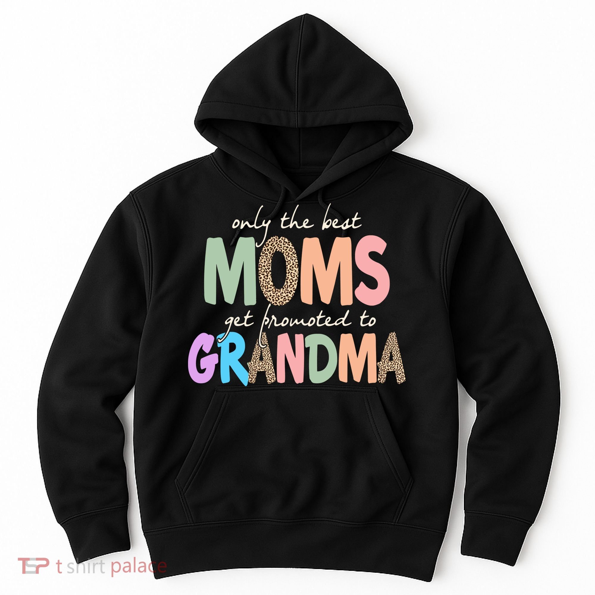 Only The Best Moms Get Promoted To Grandma Leopard Hoodie