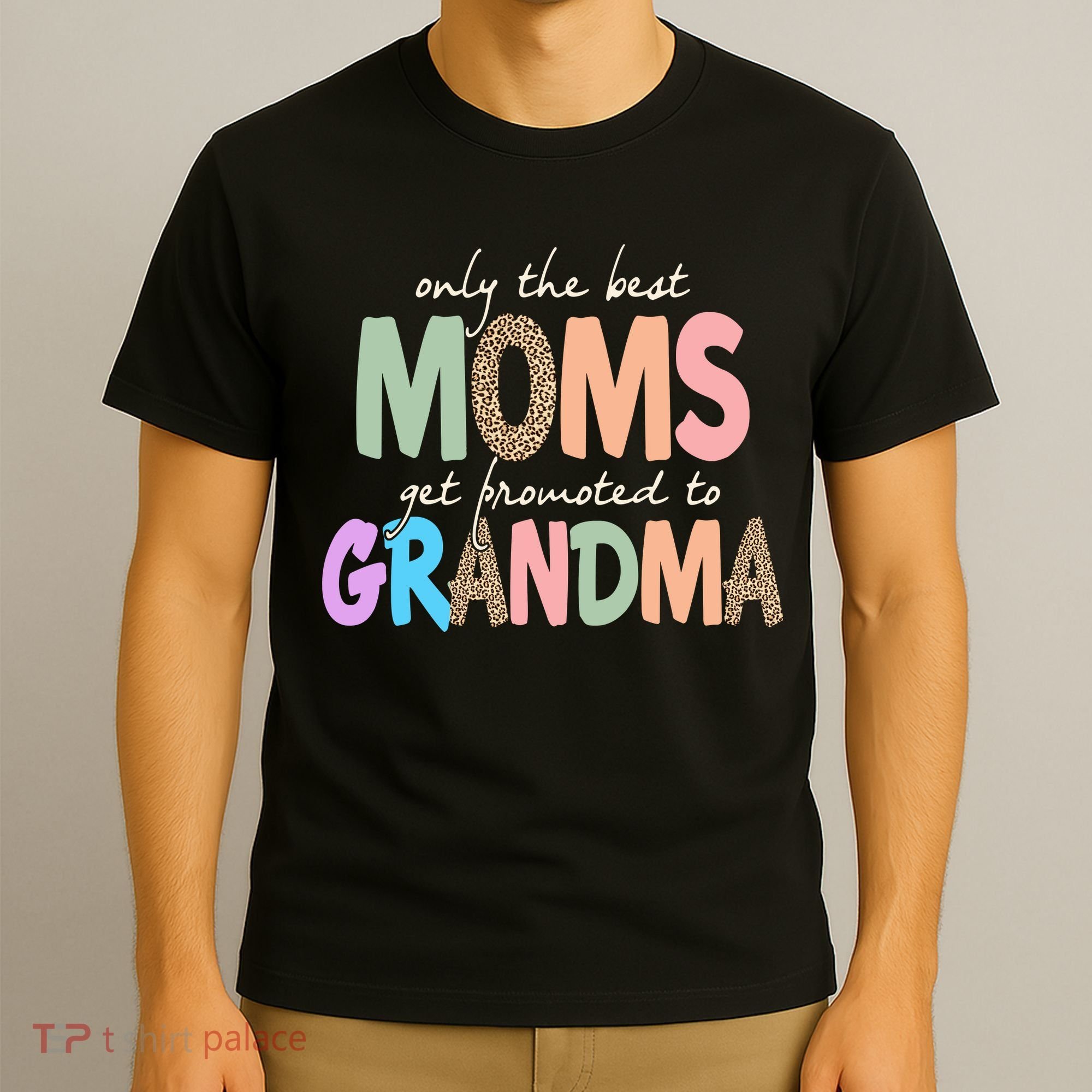 Only The Best Moms Get Promoted To Grandma Leopard T-Shirt