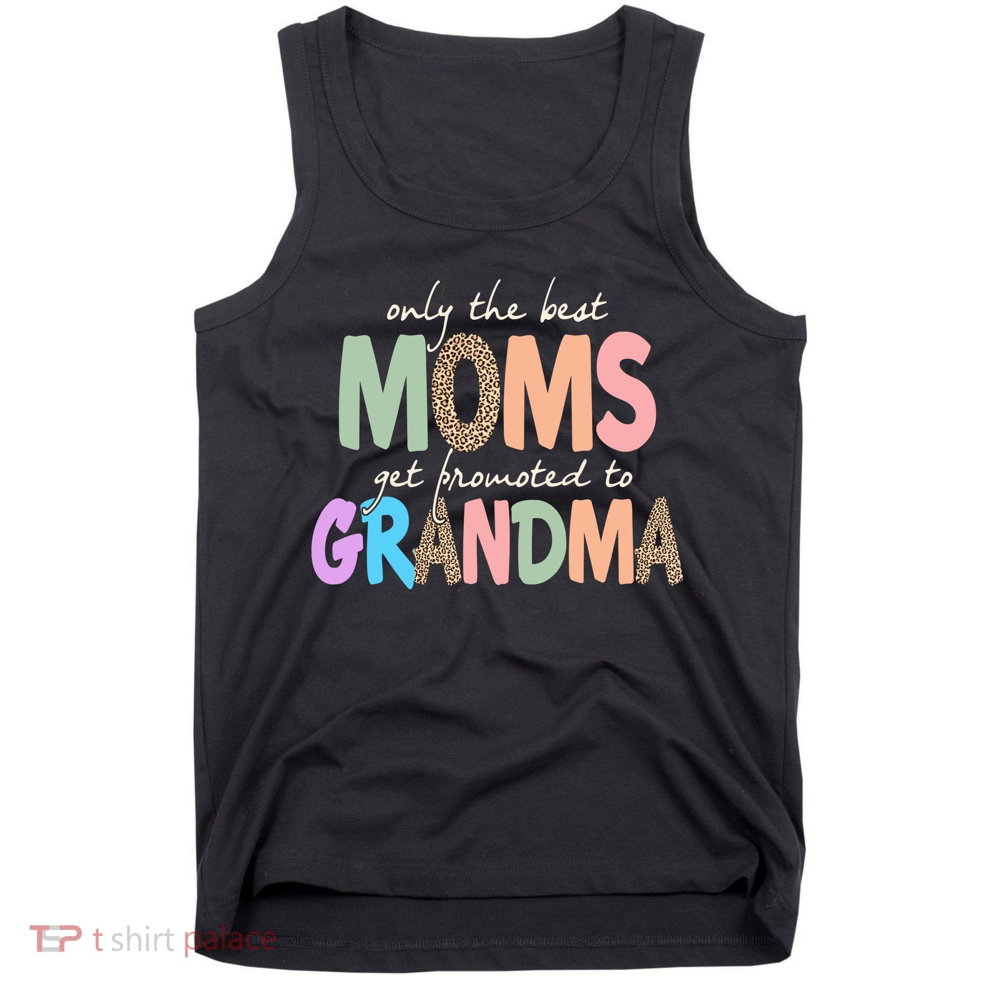 Only The Best Moms Get Promoted To Grandma Leopard Tank Top