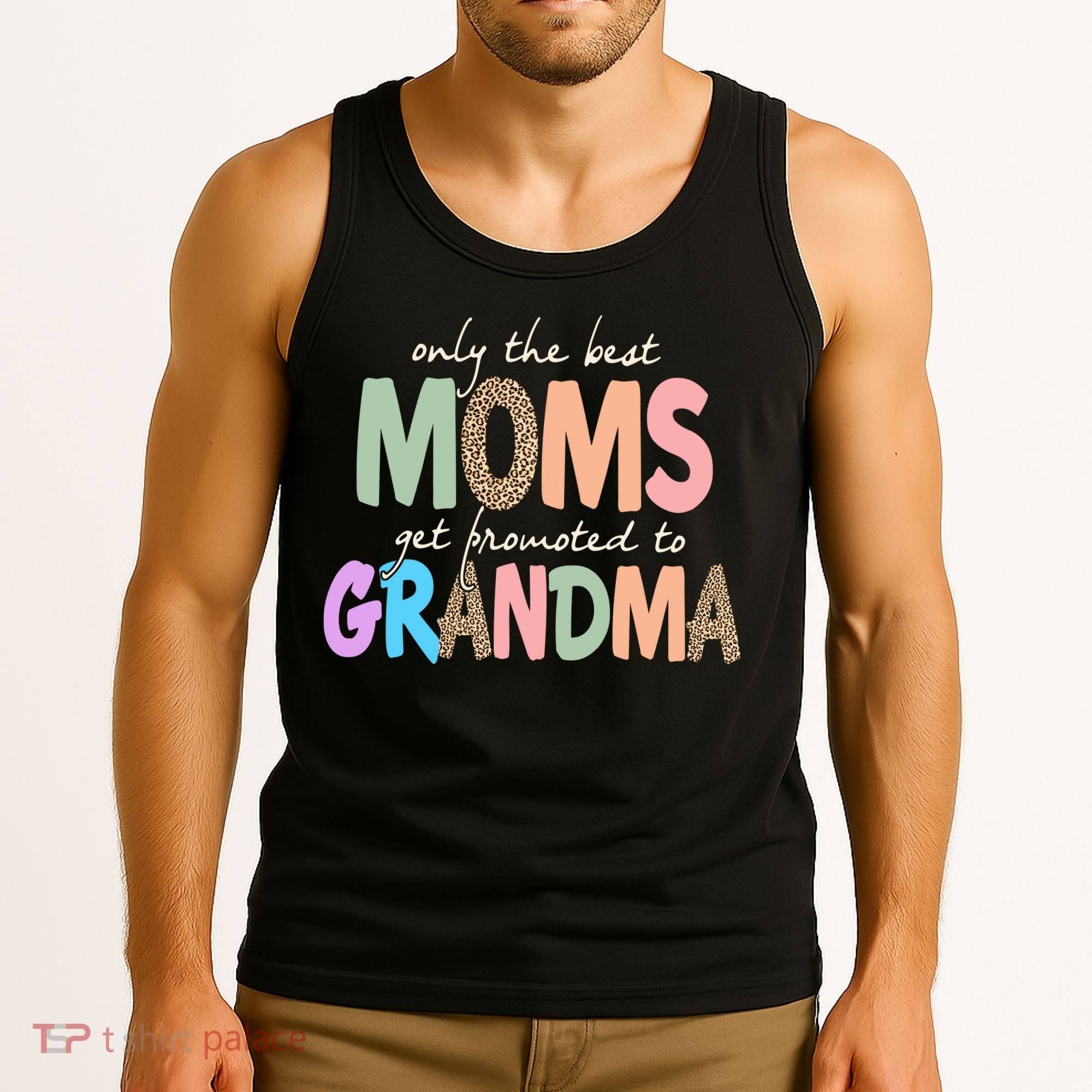 Only The Best Moms Get Promoted To Grandma Leopard Tank Top