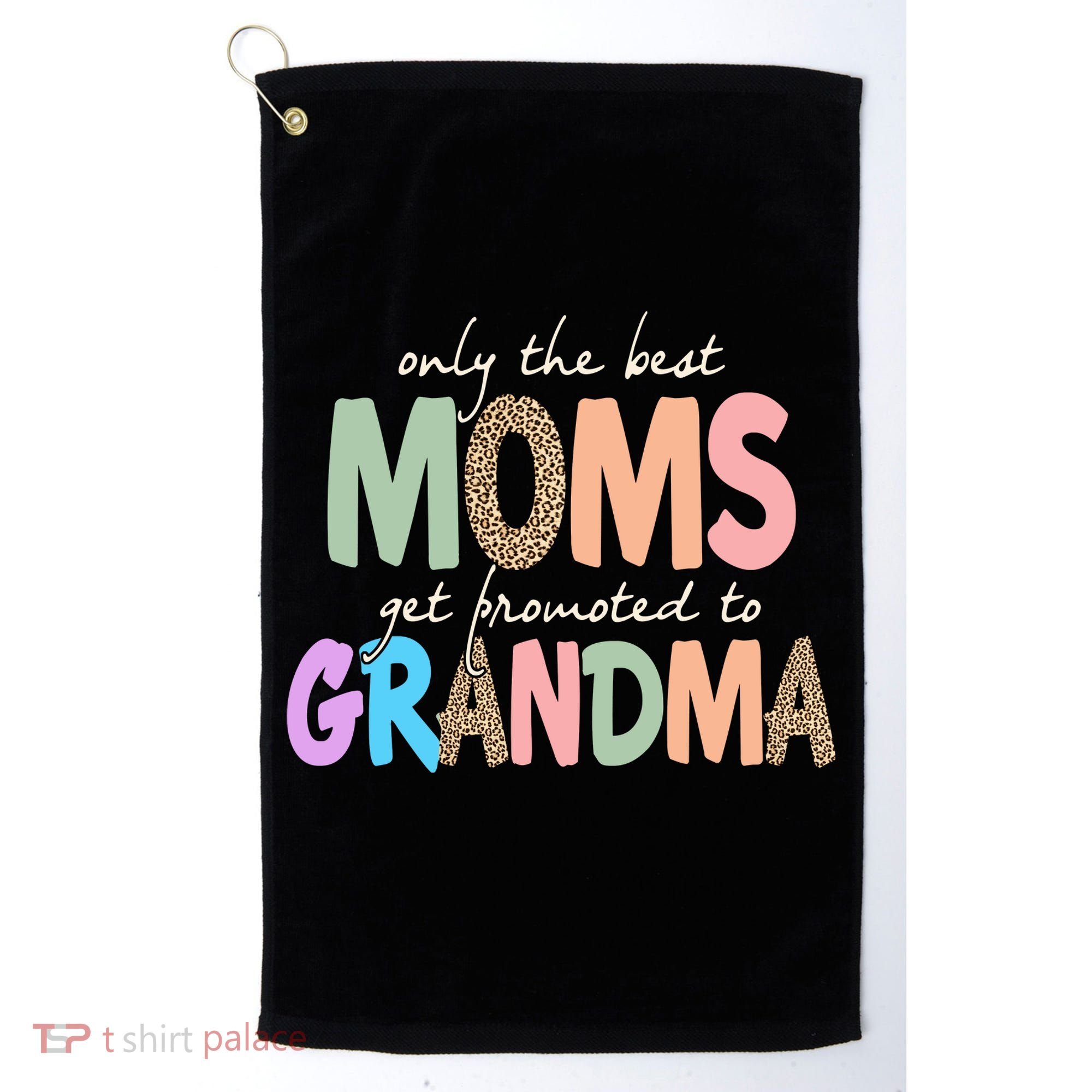 Only The Best Moms Get Promoted To Grandma Leopard Golf Towel