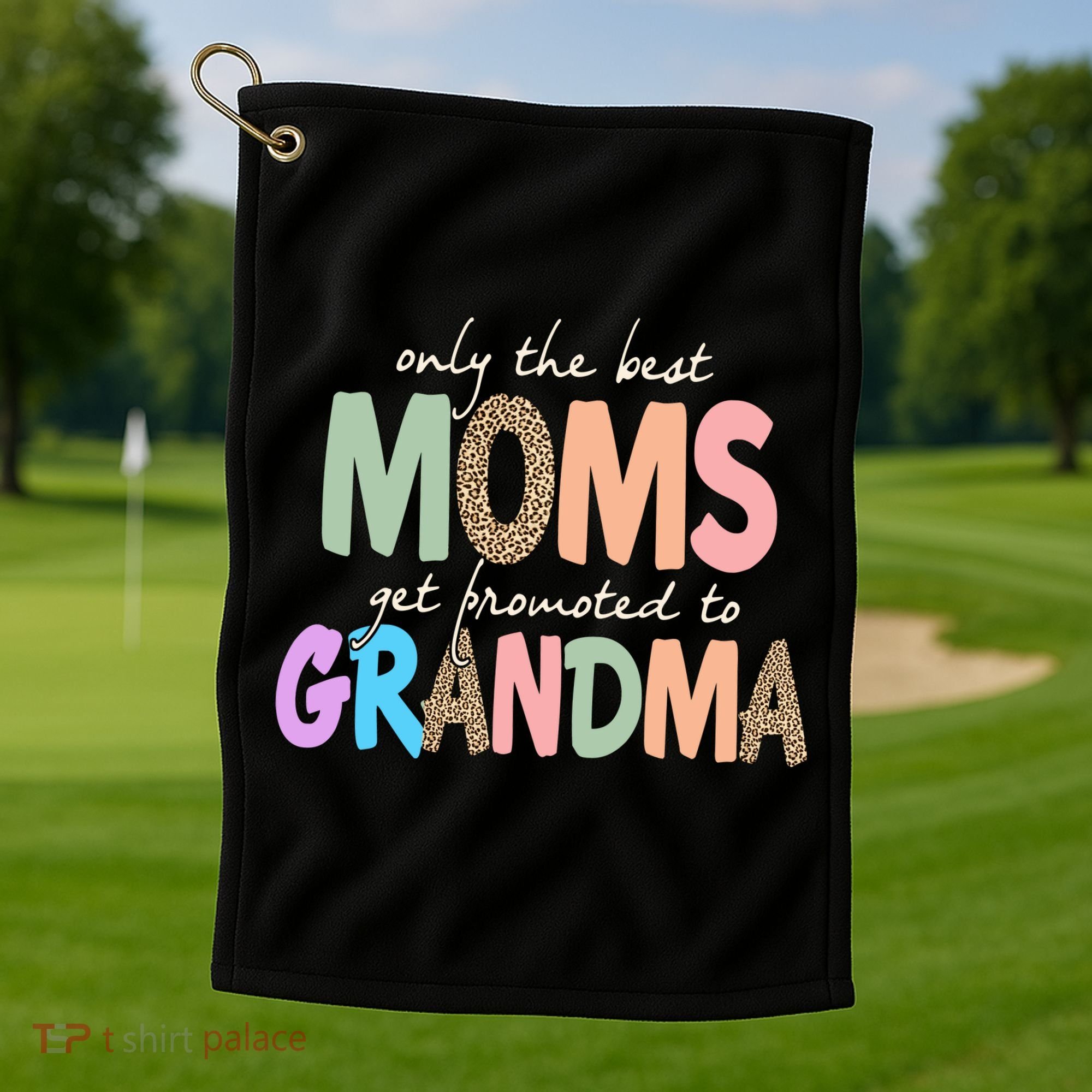 Only The Best Moms Get Promoted To Grandma Leopard Golf Towel
