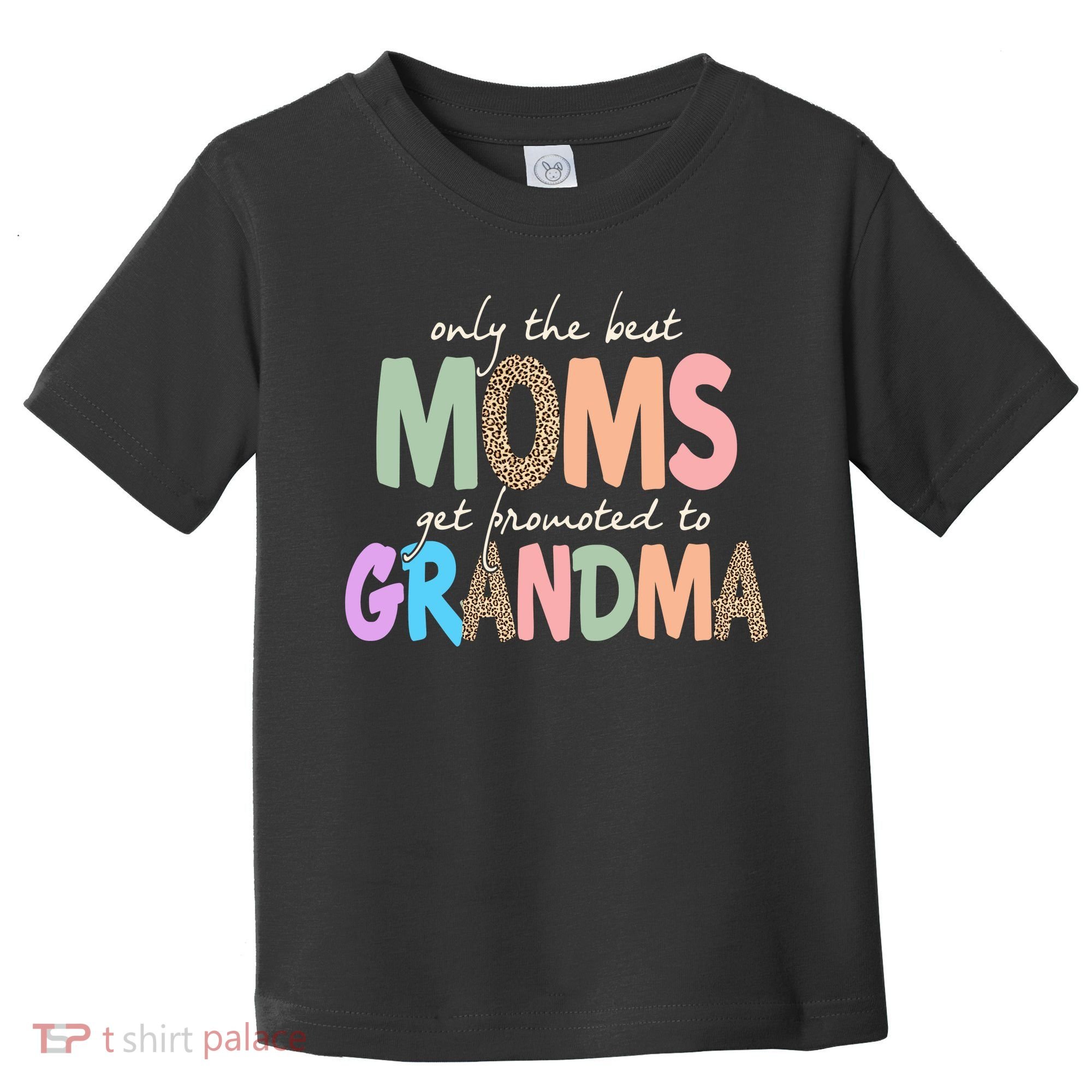 Only The Best Moms Get Promoted To Grandma Leopard Toddler T-Shirt