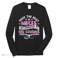 Only The Best Nieces Get Promoted To Big Cousins Family Long Sleeve Shirt thumb 0