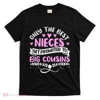 Only The Best Nieces Get Promoted To Big Cousins Family T-Shirt thumb 0