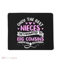Only The Best Nieces Get Promoted To Big Cousins Family Mousepad thumb 0