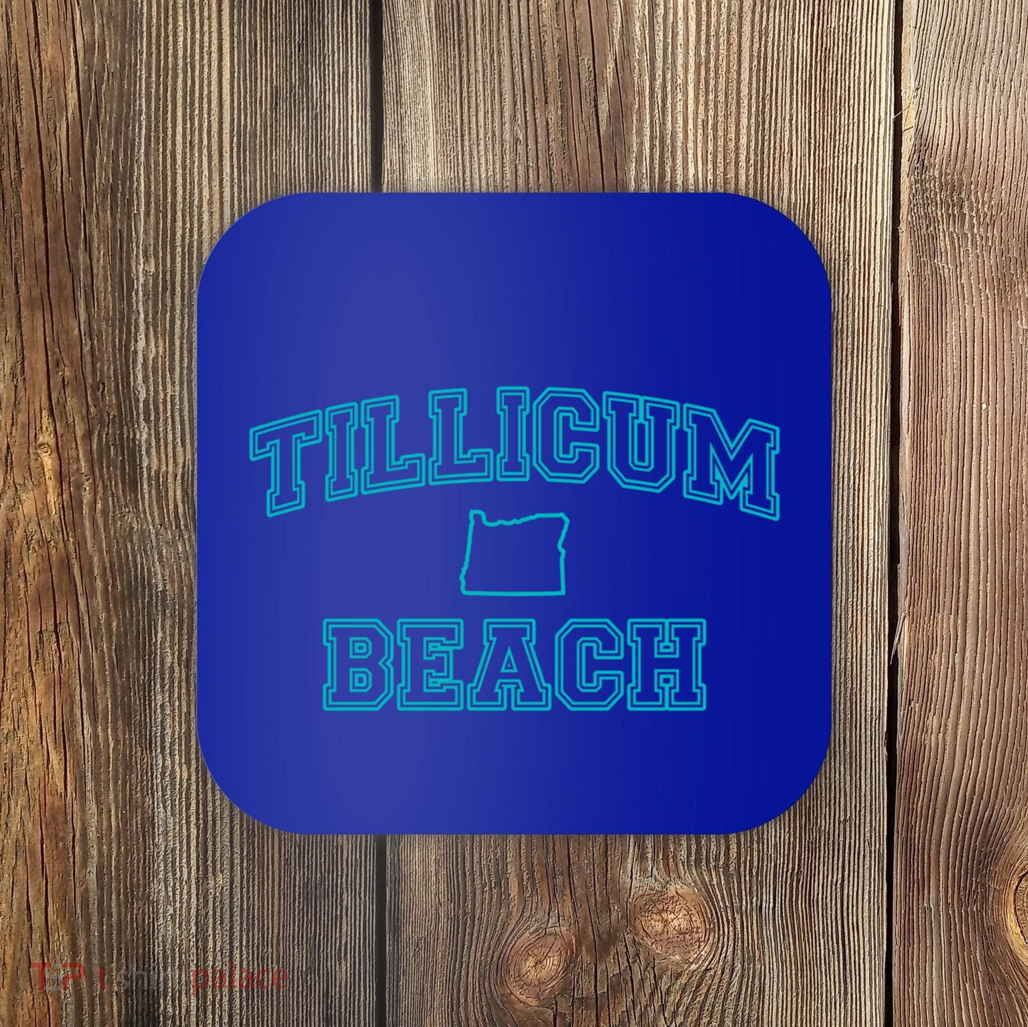 Oregon Tillicum Beach Funny Joke Dad Humor Husband Wife Gift Coaster