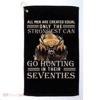 Only The Best Can Still Go Hunting In Their Seventies Golf Towel thumb 0