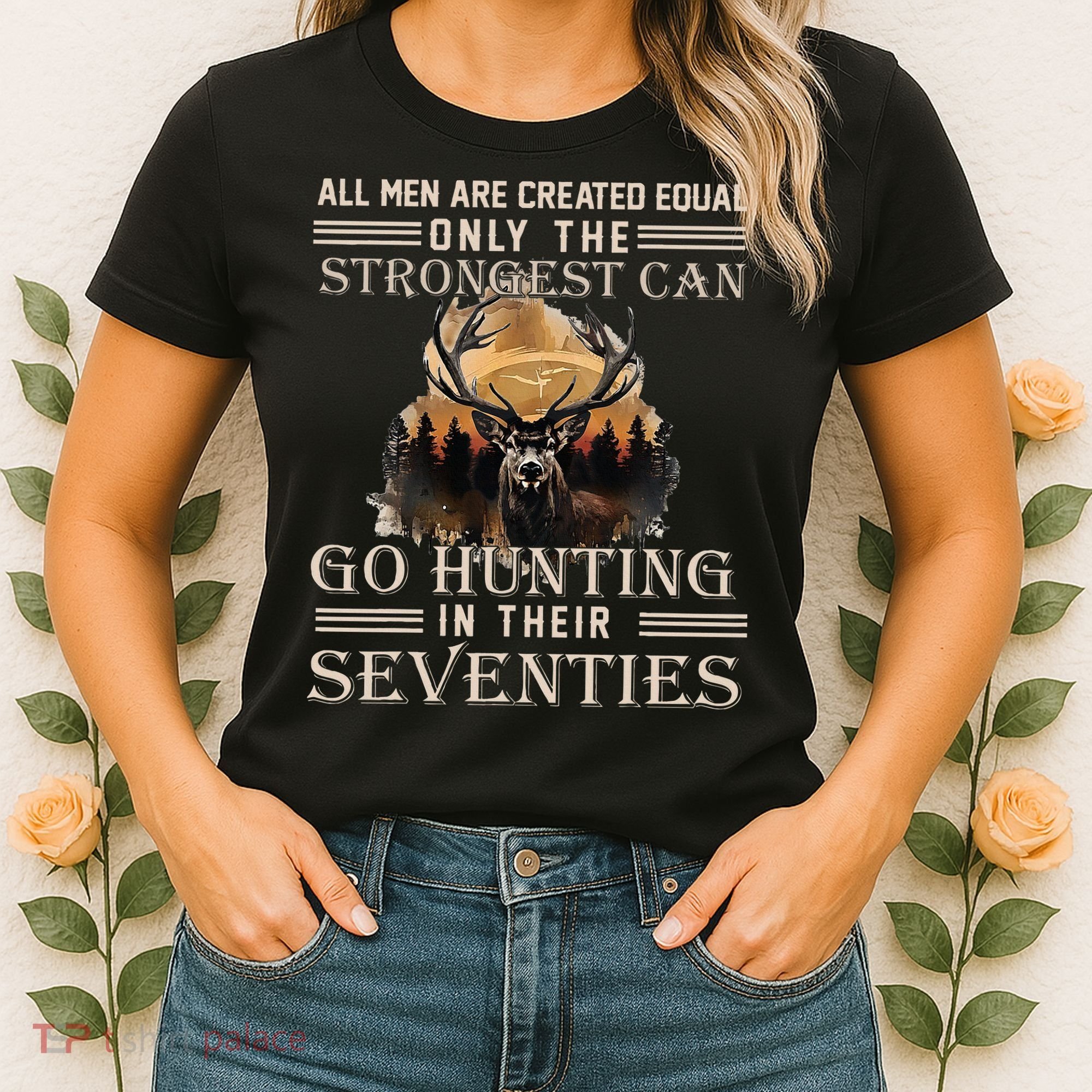 Only The Best Can Still Go Hunting In Their Seventies Women's T-Shirt