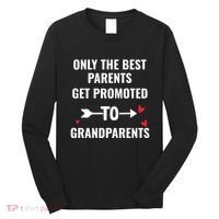 Only The Best Parents Get Promoted To Grandparents Long Sleeve Shirt thumb 0
