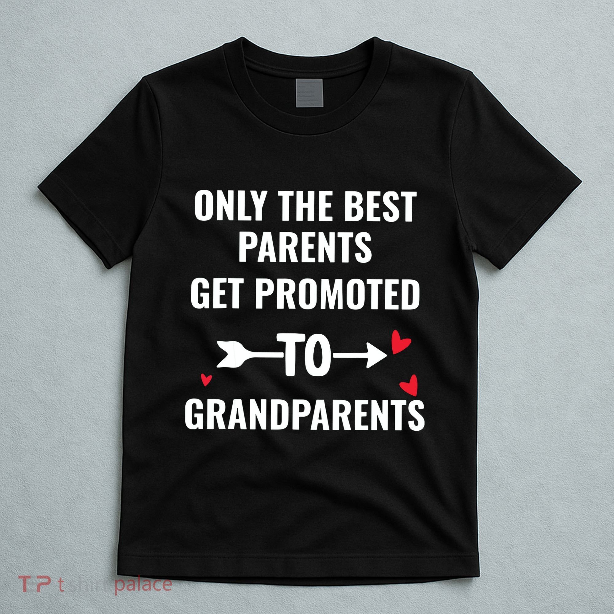 Only The Best Parents Get Promoted To Grandparents T-Shirt