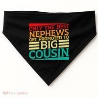 Only The Best Nephews Get Promoted To Big Cousin Future USA-Made Doggie Bandana thumb 0
