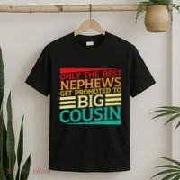 Only The Best Nephews Get Promoted To Big Cousin Future T-Shirt thumb 2