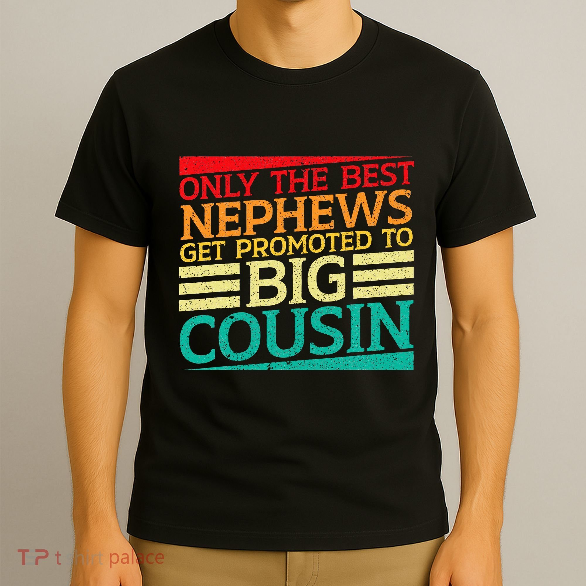 Only The Best Nephews Get Promoted To Big Cousin Future T-Shirt