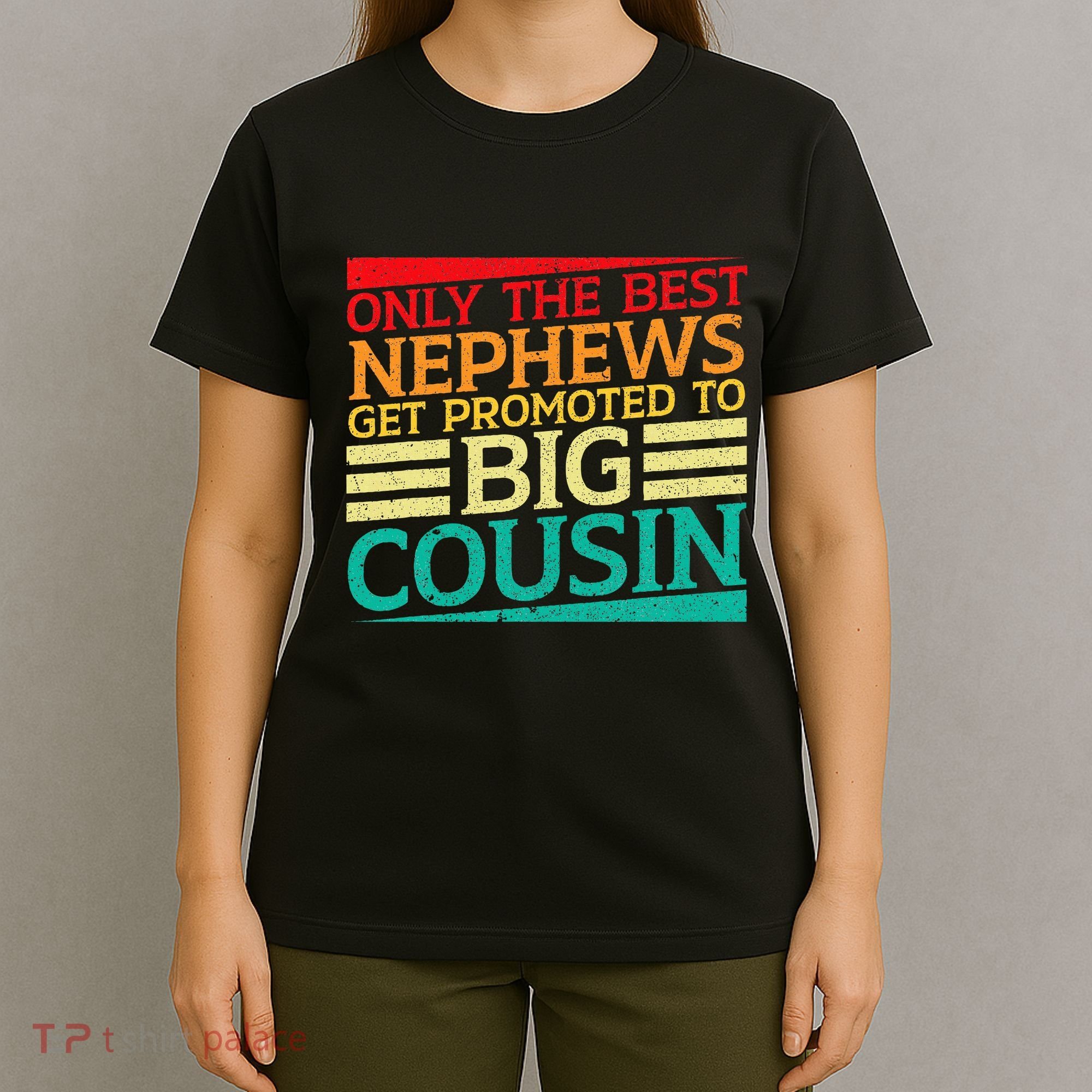 Only The Best Nephews Get Promoted To Big Cousin Future T-Shirt