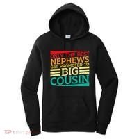 Only The Best Nephews Get Promoted To Big Cousin Future Women's Hoodie thumb 0