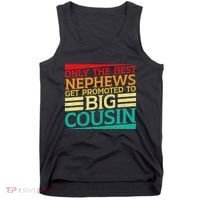 Only The Best Nephews Get Promoted To Big Cousin Future Tank Top thumb 0