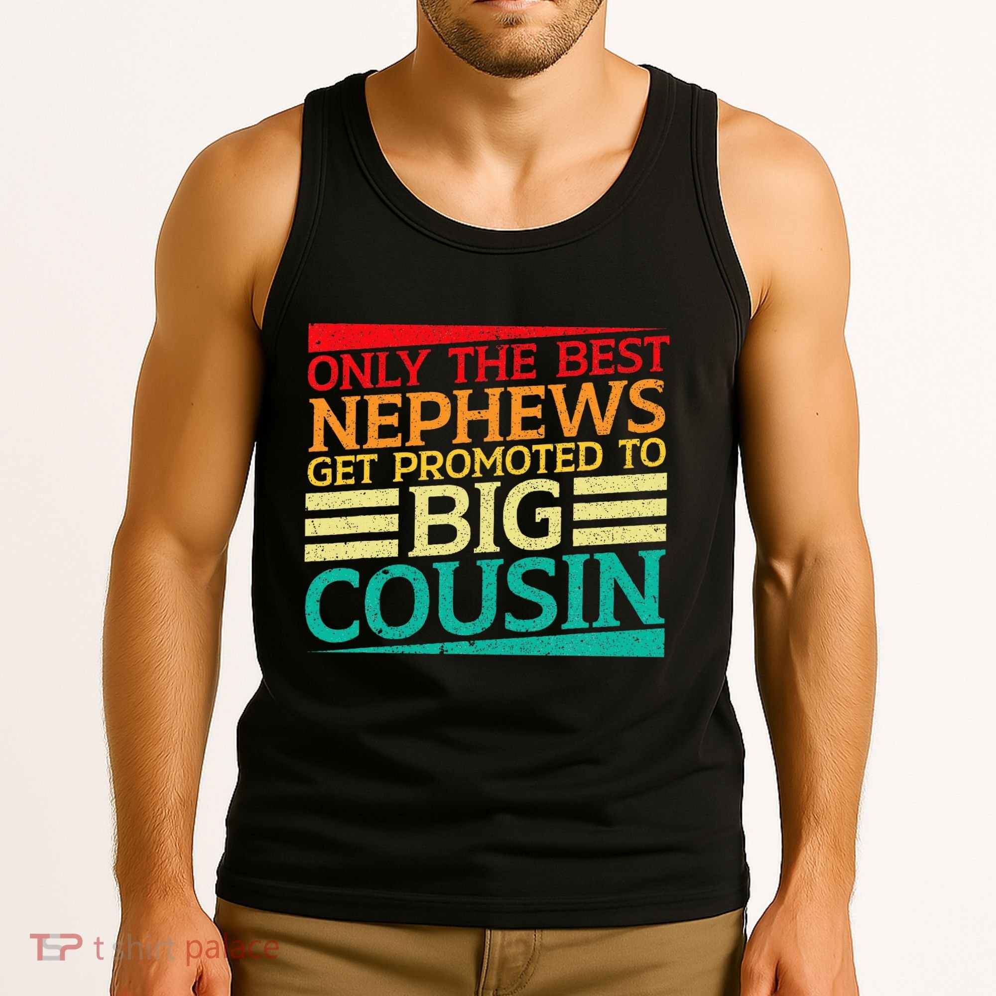 Only The Best Nephews Get Promoted To Big Cousin Future Tank Top