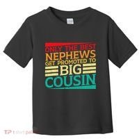 Only The Best Nephews Get Promoted To Big Cousin Future Toddler T-Shirt thumb 0