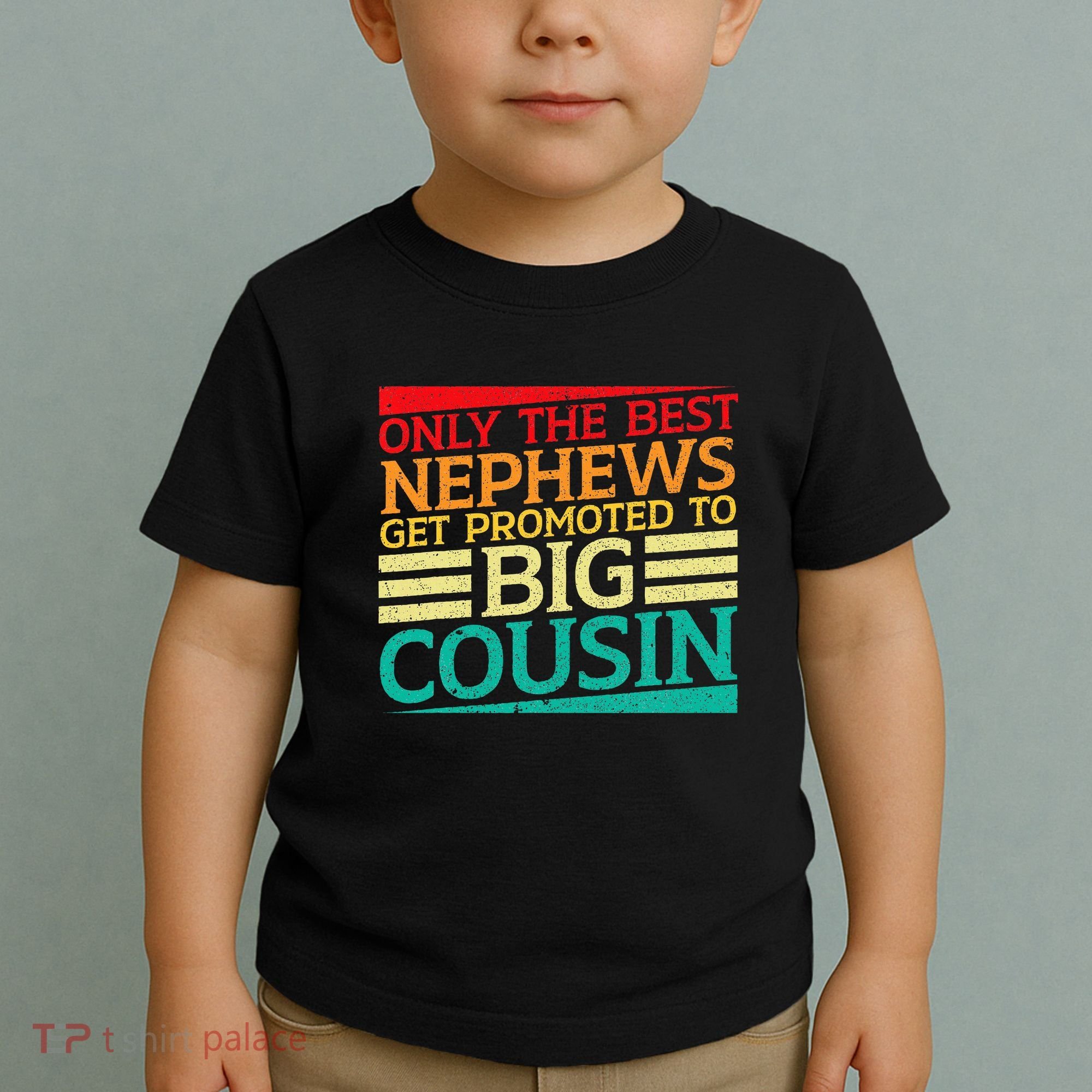 Only The Best Nephews Get Promoted To Big Cousin Future Toddler T-Shirt