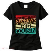 Only The Best Nephews Get Promoted To Big Cousin Future Women's T-Shirt thumb 0