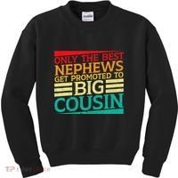 Only The Best Nephews Get Promoted To Big Cousin Future Kids Sweatshirt thumb 0