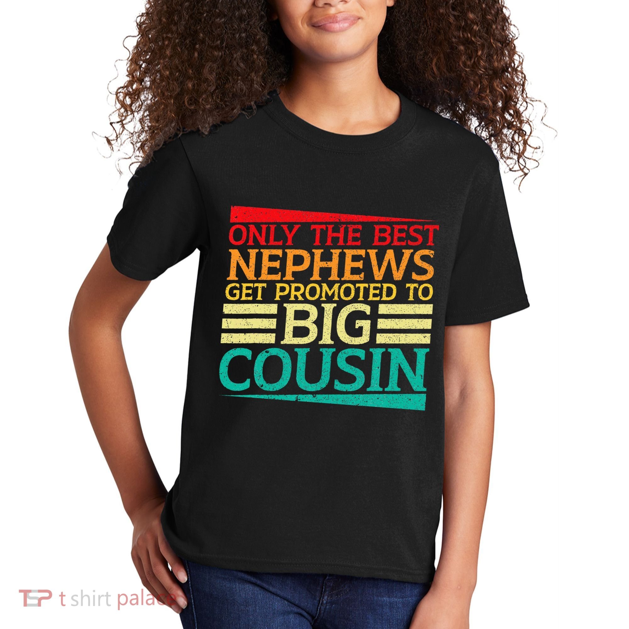 Only The Best Nephews Get Promoted To Big Cousin Future Kids T-Shirt