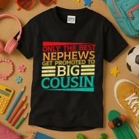 Only The Best Nephews Get Promoted To Big Cousin Future Kids T-Shirt thumb 3