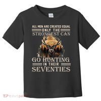 Only The Best Can Still Go Hunting In Their Seventies Toddler T-Shirt thumb 0