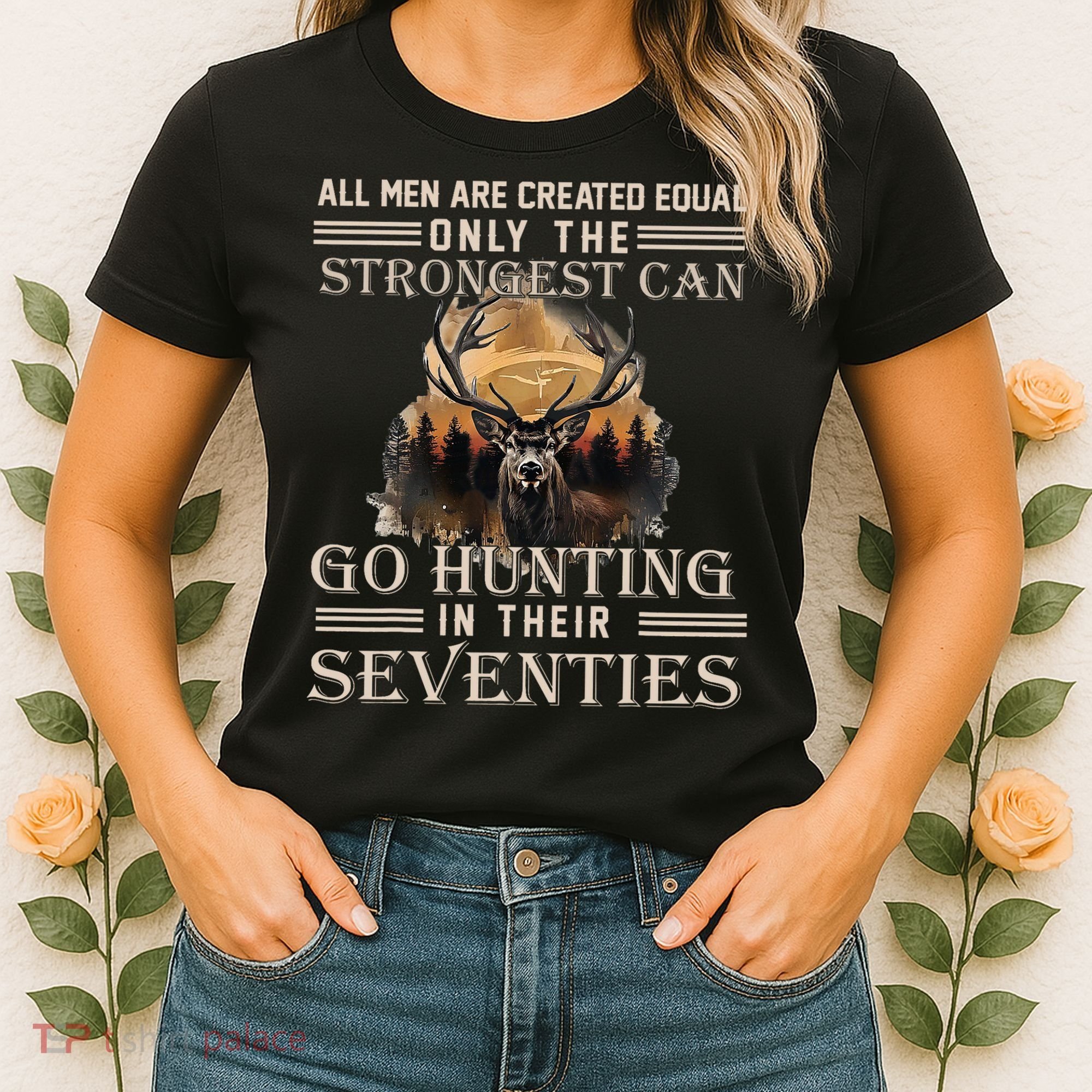 Only The Best Can Still Go Hunting In Their Seventies Women's T-Shirt