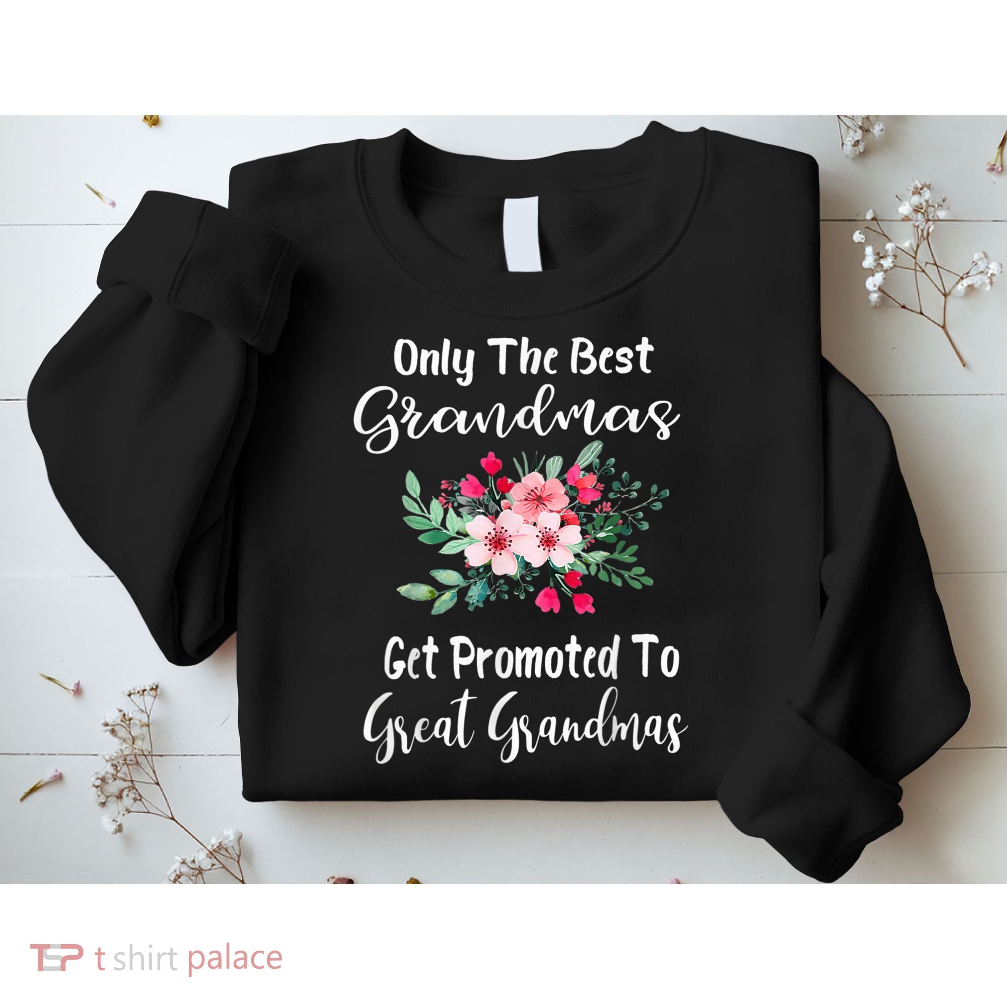 Only The Best Grandmas Get Promoted To Great Grandma Sweatshirt
