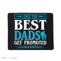 Only The Best Dads Get Promoted To Grandpa Mousepad thumb 0