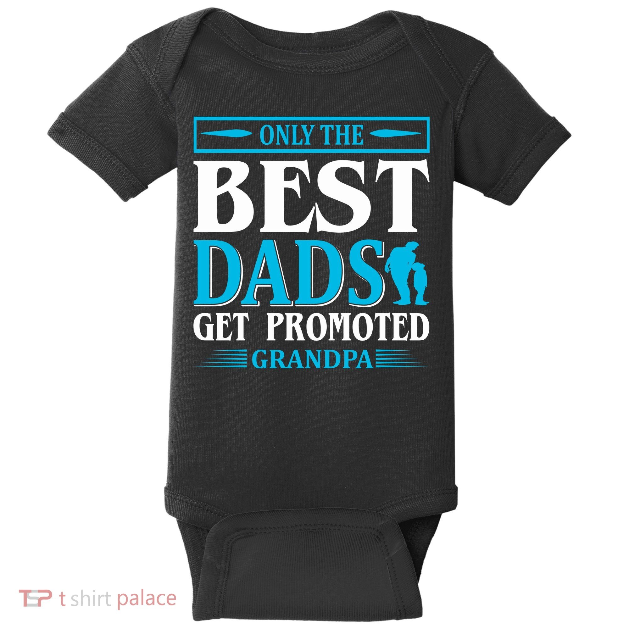 Only The Best Dads Get Promoted To Grandpa Baby Bodysuit